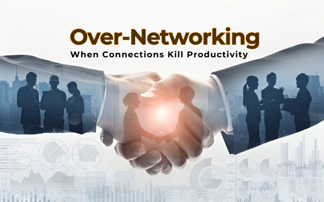 Over-Networking: When Connections Kill Productivity