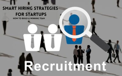 Smart Hiring Strategies for Startups How to Build a Winning Team