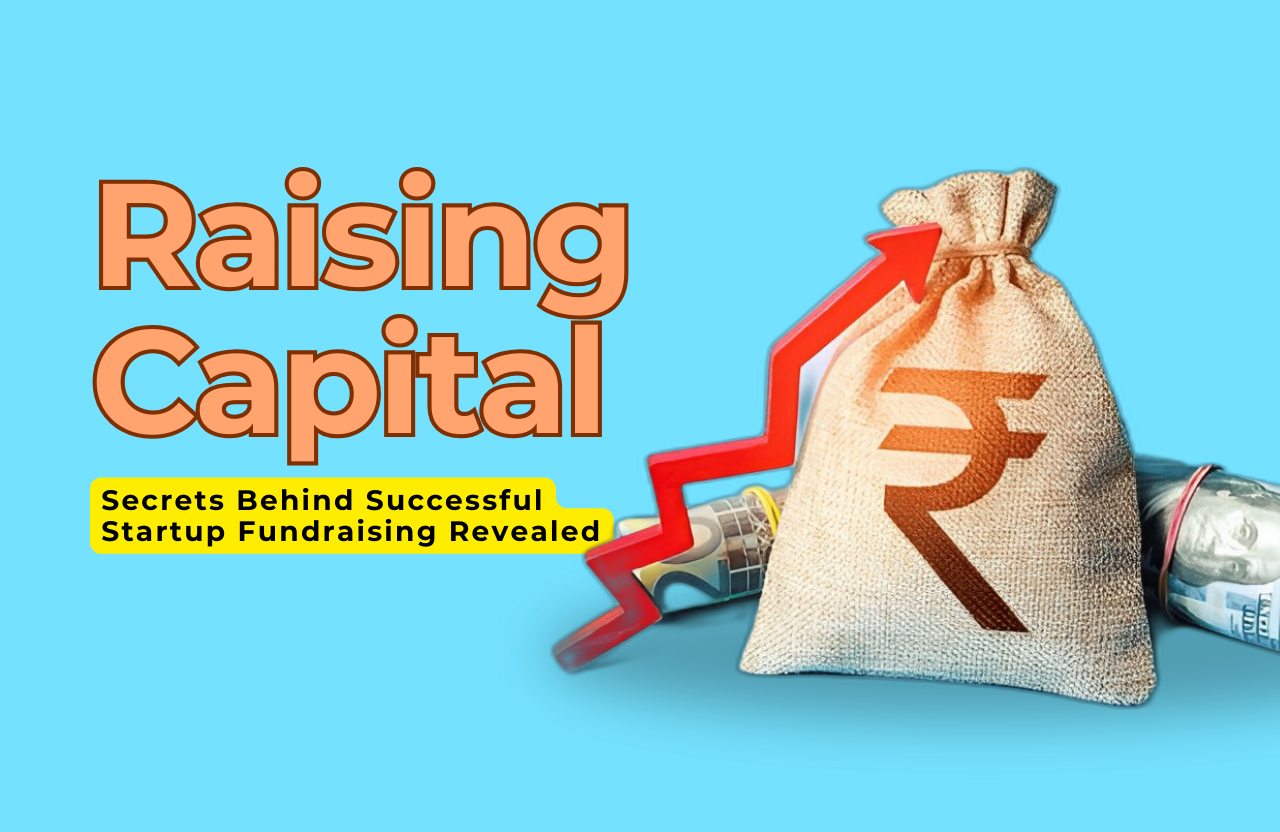 The Art of Raising Capital: Secrets Behind Successful Startup Fundraising Revealed