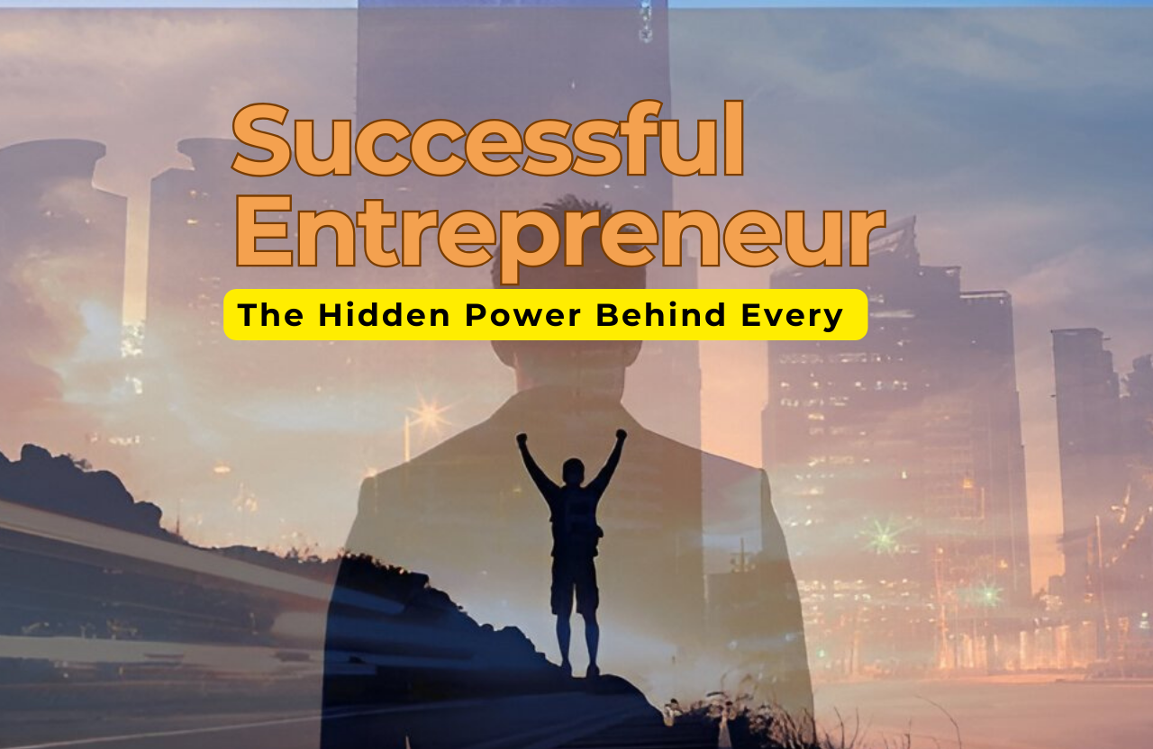 The Hidden Power Behind Every Successful Entrepreneur