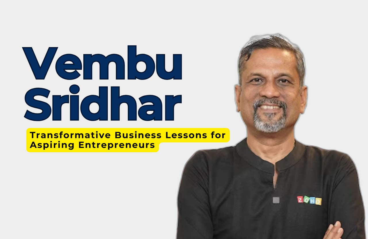 The Vembu Sridhar Way: Transformative Business Lessons for Aspiring Entrepreneurs