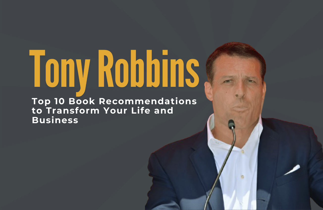 Tony Robbins’ Top 10 Book Recommendations to Transform Your Life and Business