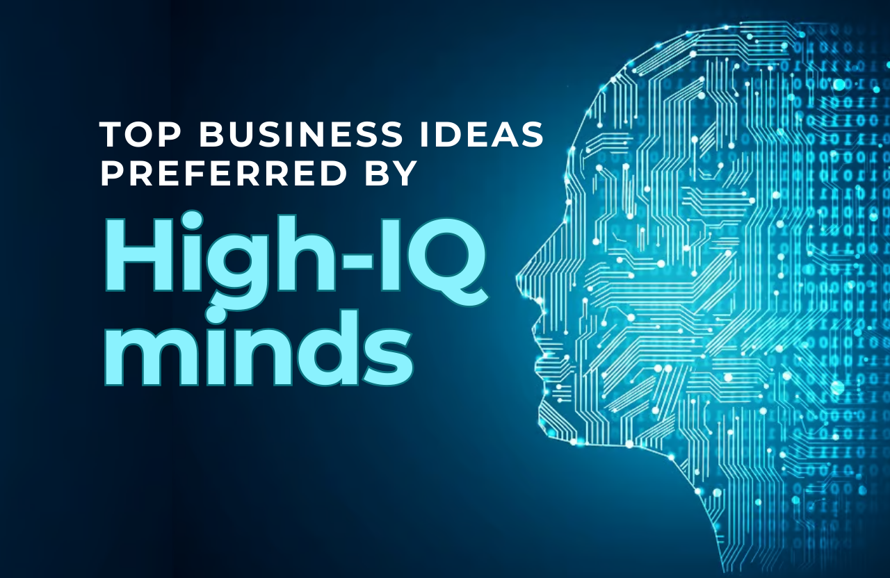 Top Business Ideas Preferred by High-IQ Minds