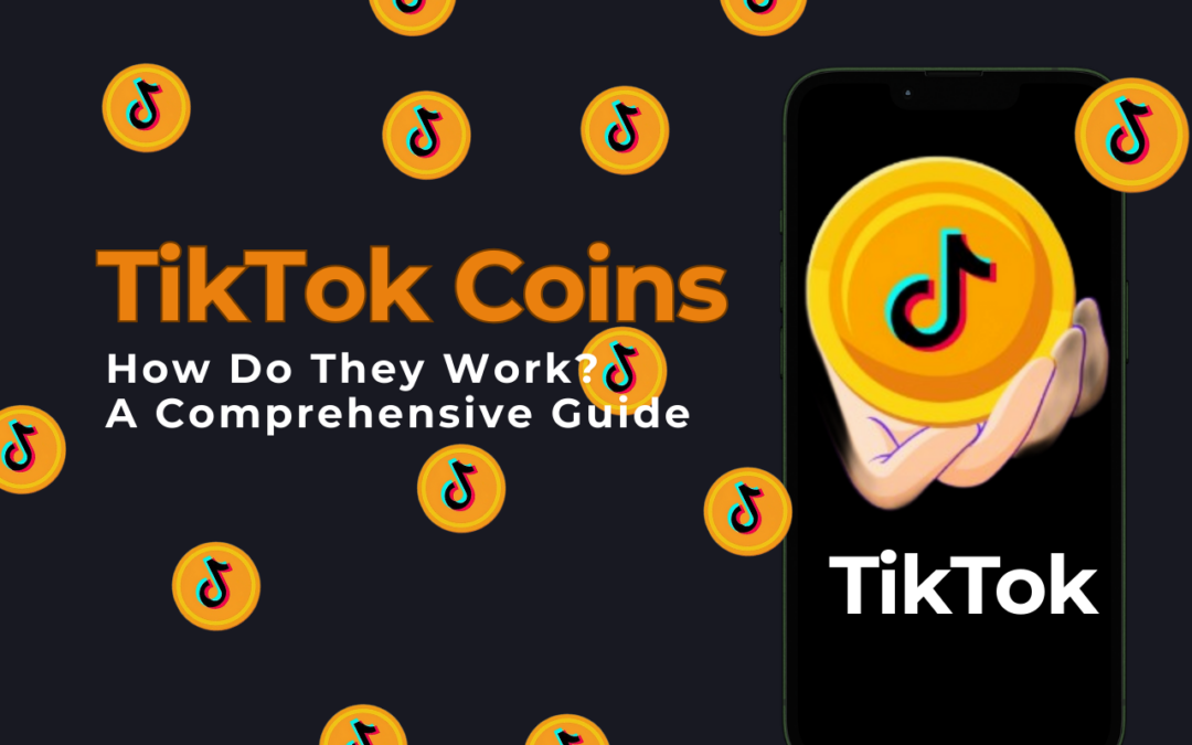 What Are TikTok Coins and How Do They Work? A Comprehensive Guide