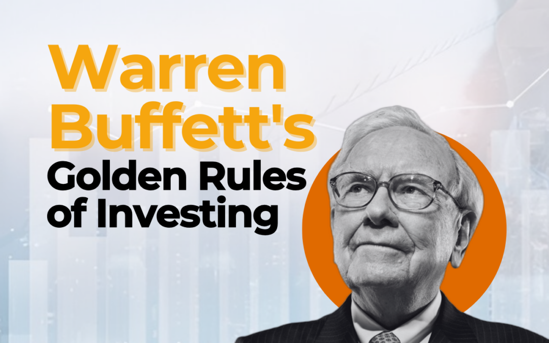 What Are Warren Buffett’s Golden Rules of Investing?