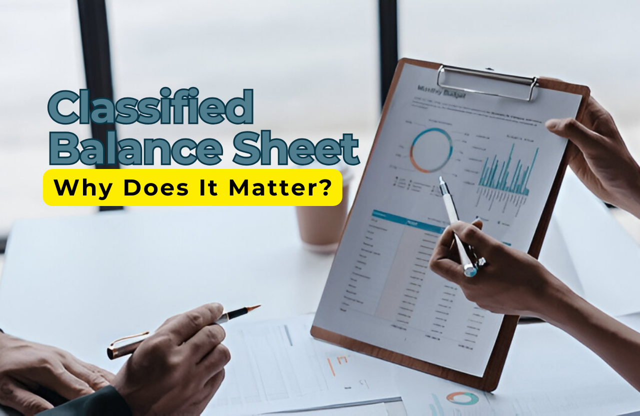 What Is a Classified Balance Sheet and Why Does It Matter?