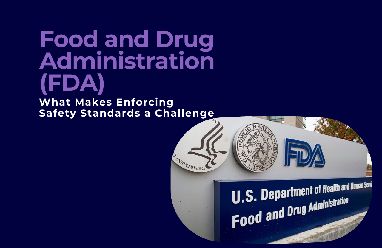 What Makes Enforcing Safety Standards a Challenge for the Food and Drug Administration (FDA)?