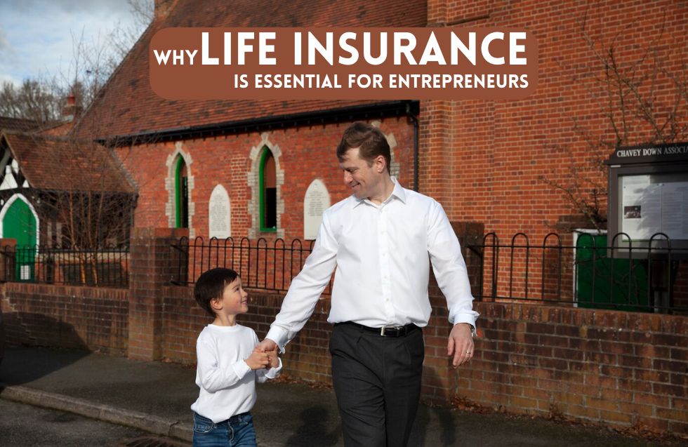 Why Life Insurance Is Essential For Entrepreneurs