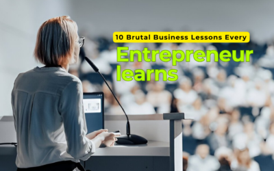 10 Brutal Business Lessons Every Entrepreneur Learns the Hard Way