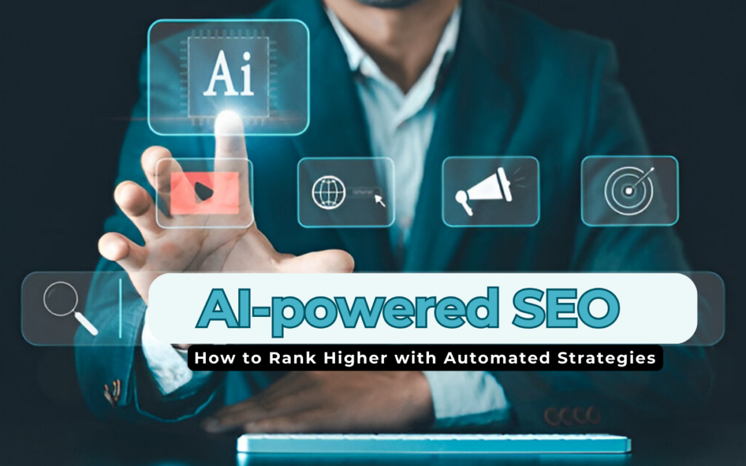 AI-Powered SEO: How to Rank Higher with Automated Strategies