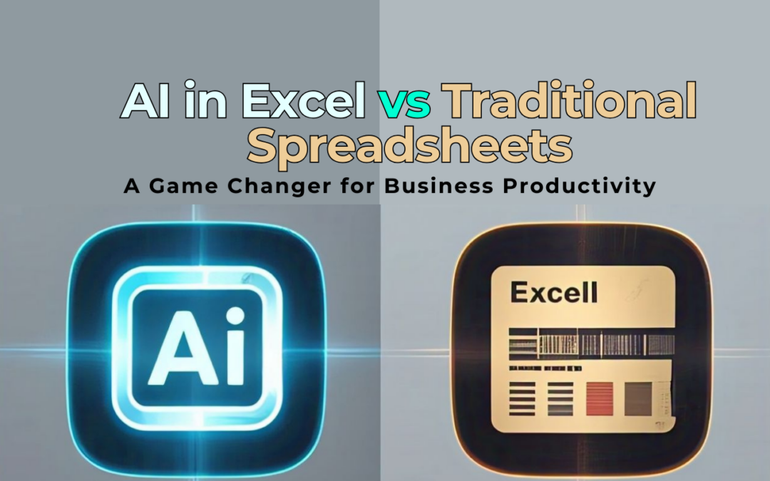 AI in Excel vs. Traditional Spreadsheets: A Game Changer for Business Productivity