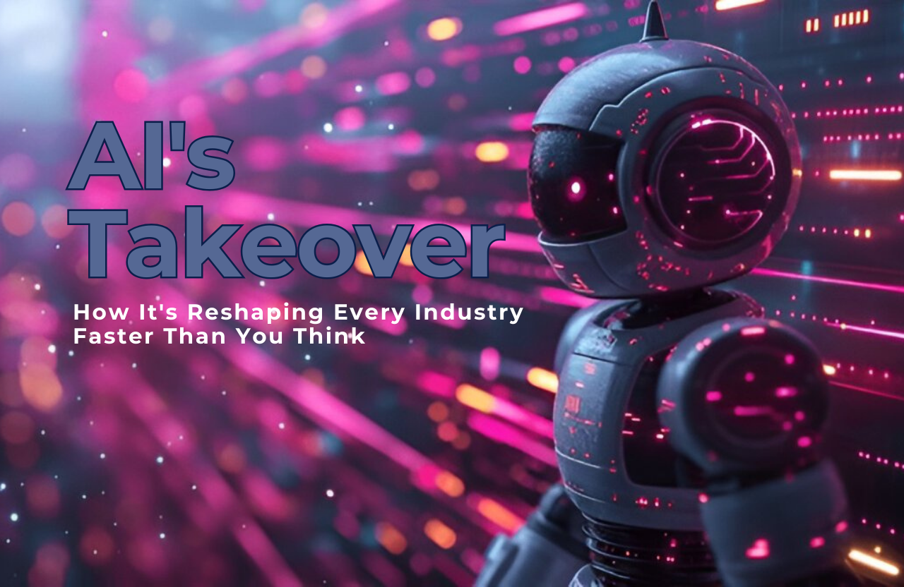 AI’s Takeover: How It’s Reshaping Every Industry Faster Than You Think!