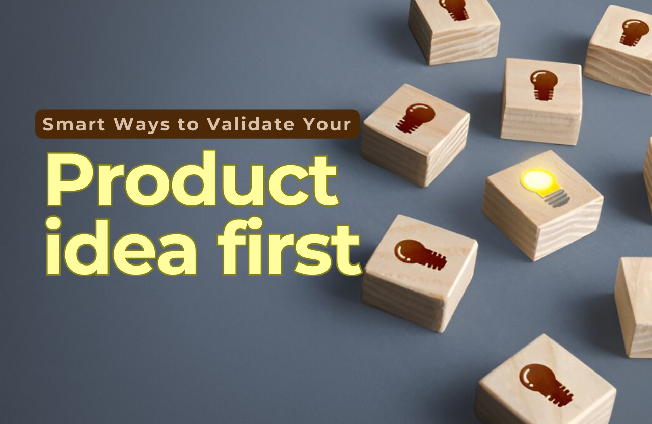 Build What Sells: Smart Ways to Validate Your Product Idea First!