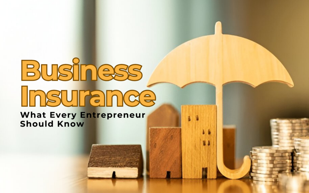 Business Insurance 101: What Every Entrepreneur Should Know