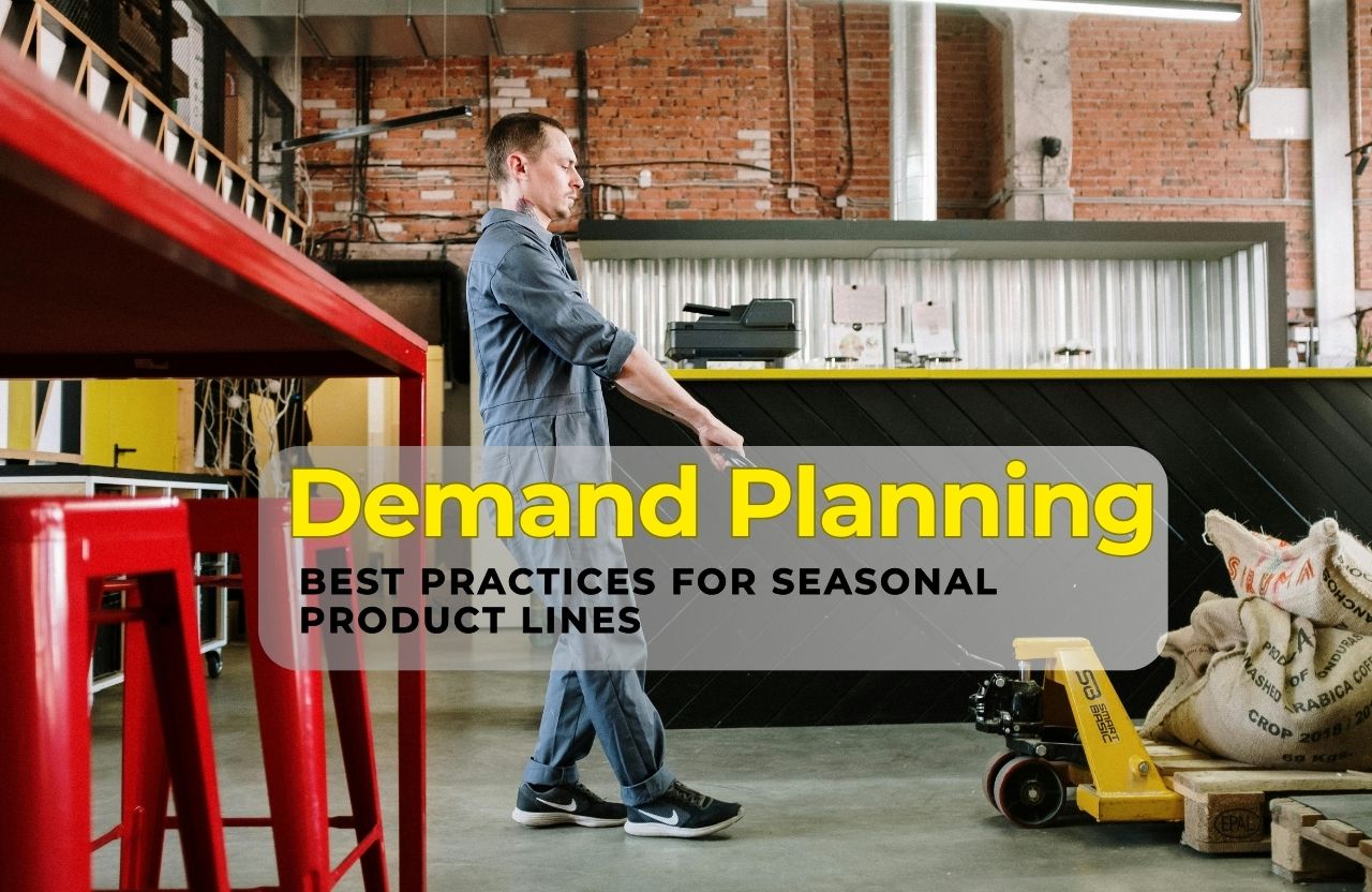 Demand Planning Best Practices for Seasonal Product Lines