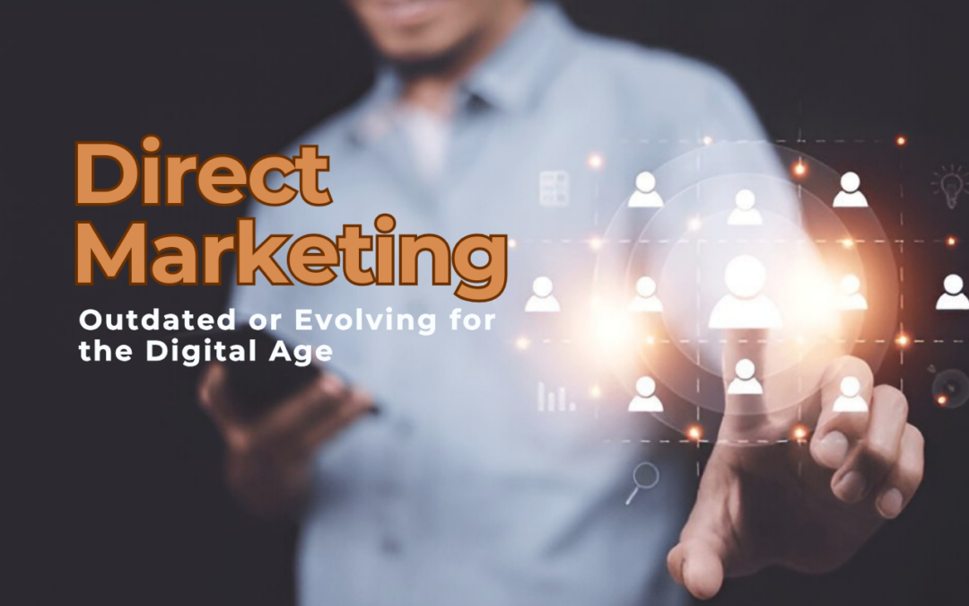 Direct Marketing in 2025: Outdated or Evolving for the Digital Age?