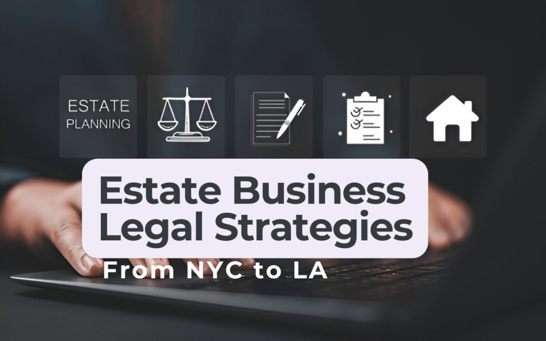 From NYC to LA: Mastering Real Estate Business Legal Strategies