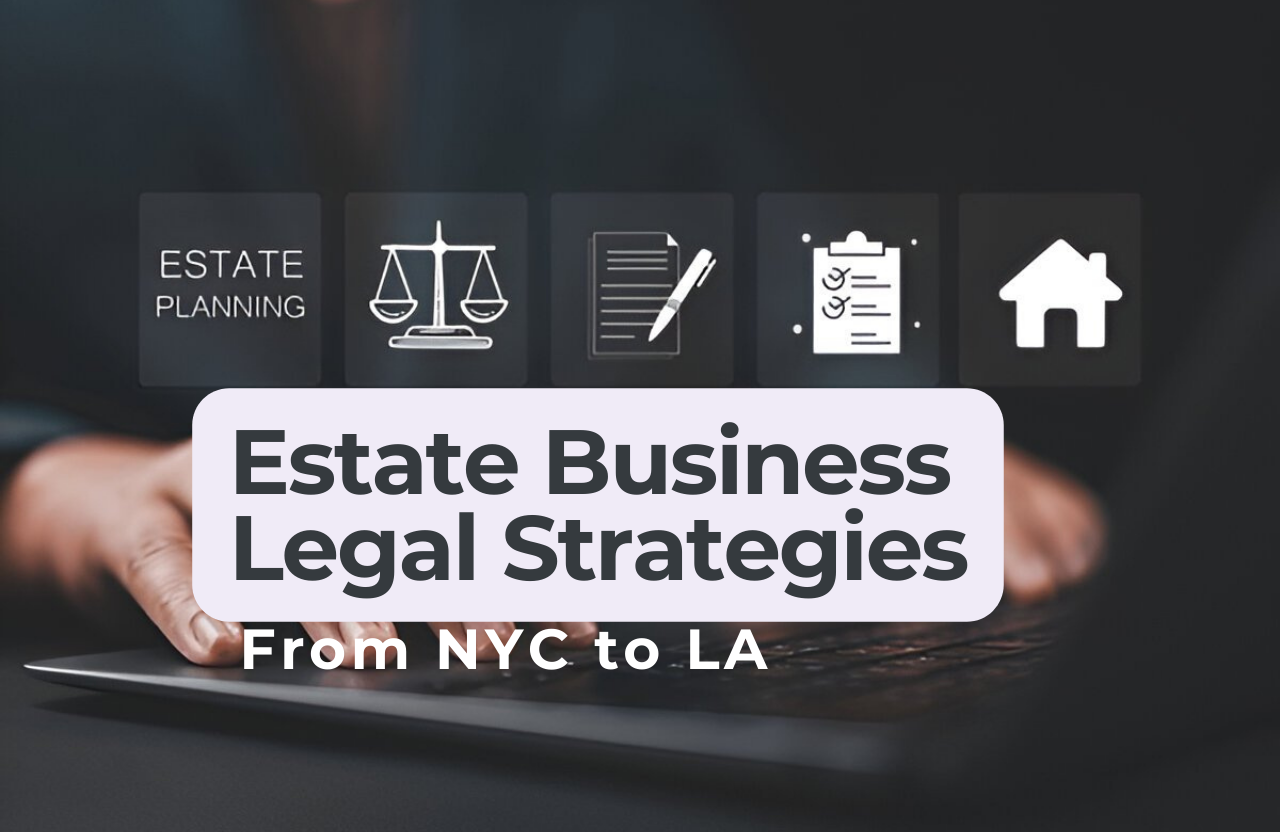 From NYC to LA: Mastering Real Estate Business Legal Strategies