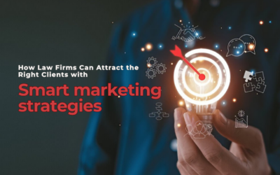 How Law Firms Can Attract the Right Clients with Smart Marketing Strategies