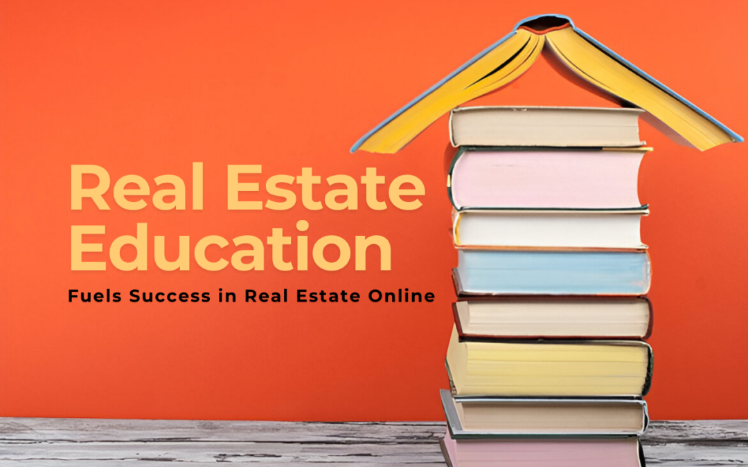 How Real Estate Education Fuels Success in Real Estate Online