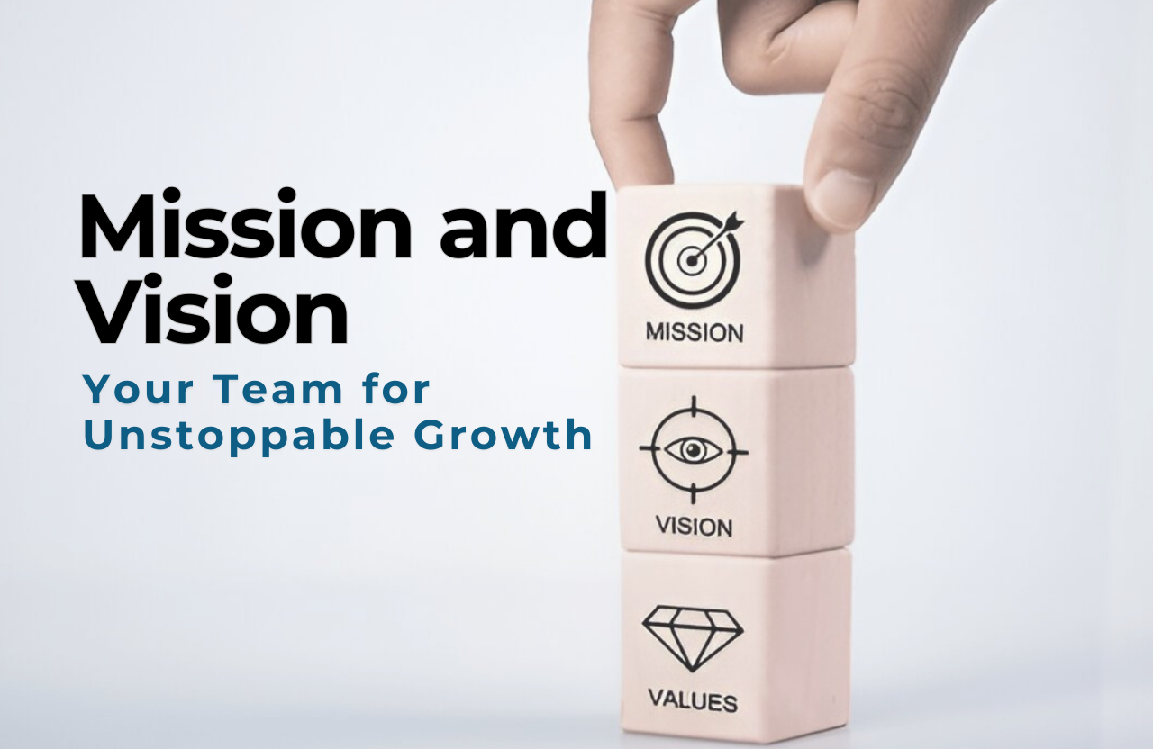 How to Instill Mission and Vision in Your Team for Unstoppable Growth