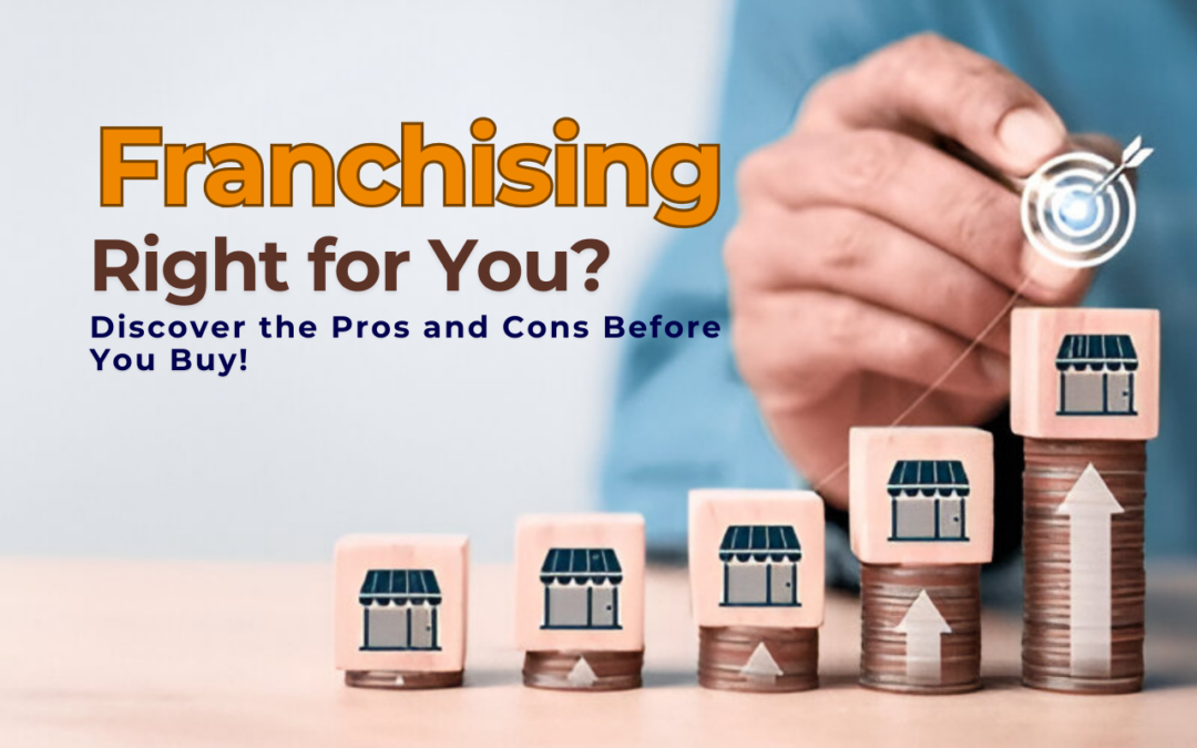 Is Franchising Right for You? Discover the Pros and Cons Before You Buy!