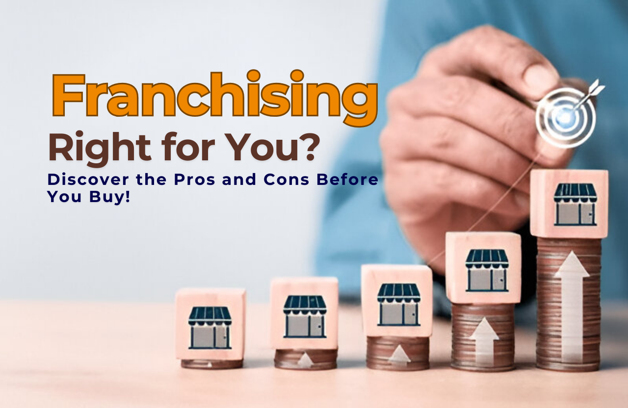 Is Franchising Right for You? Discover the Pros and Cons Before You Buy!