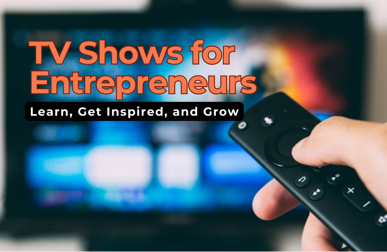 Must-Watch TV Shows for Entrepreneurs: Learn, Get Inspired, and Grow