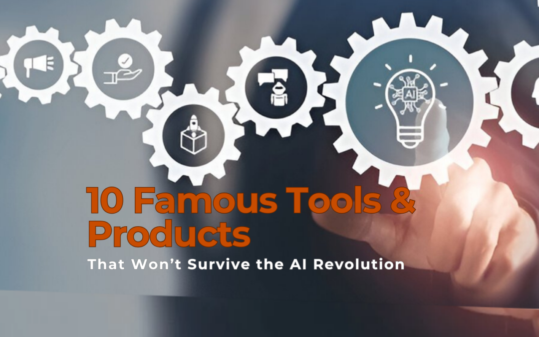 Obsolete by AI: 10 Famous Tools & Products That Won’t Survive the AI Revolution