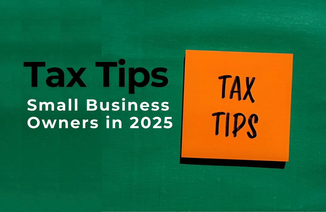 Tax Tips for Small Business Owners in 2025