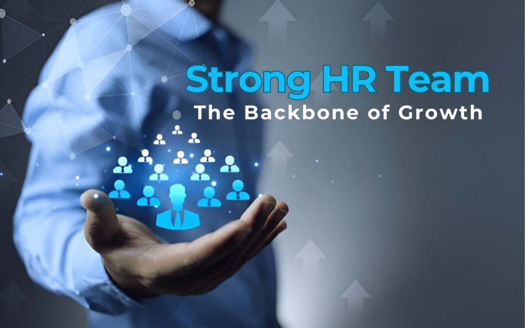 The Backbone of Growth – Why Every Scaling Business Needs a Strong HR Team!