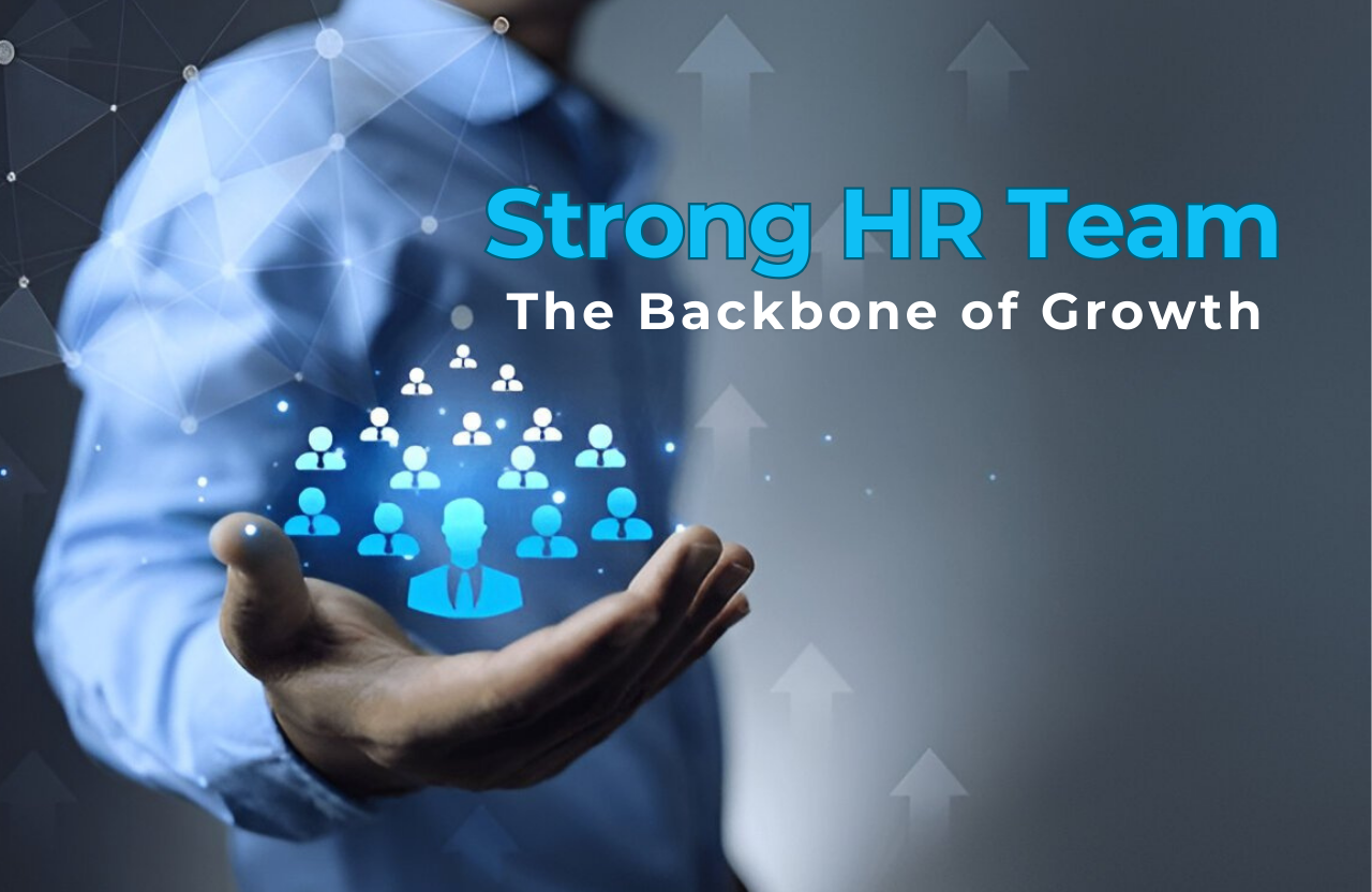 The Backbone of Growth – Why Every Scaling Business Needs a Strong HR Team!