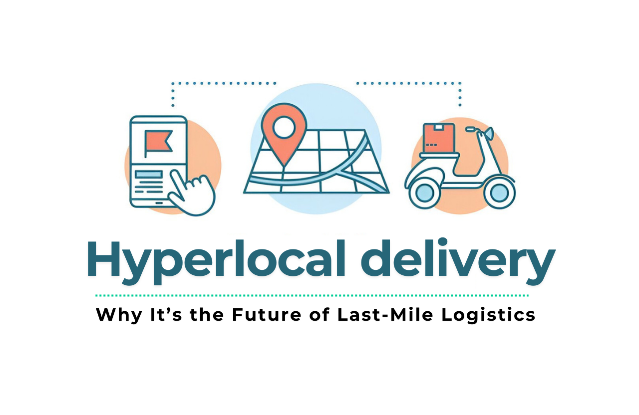 The Rise of Hyperlocal Delivery Business: Why It’s the Future of Last-Mile Logistics