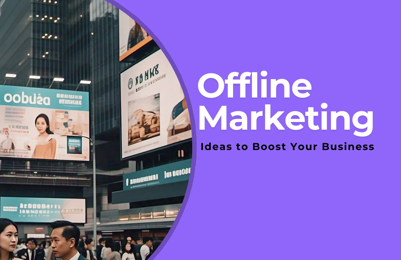 20 Easy Offline Marketing Ideas to Boost Your Business