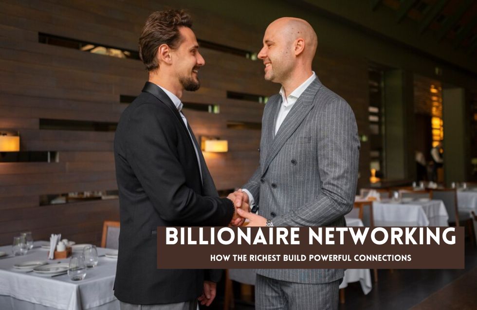 Billionaire Networking: How the Richest Build Powerful Connections ...