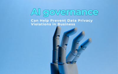 How AI Governance Can Help Prevent Data Privacy Violations in Business