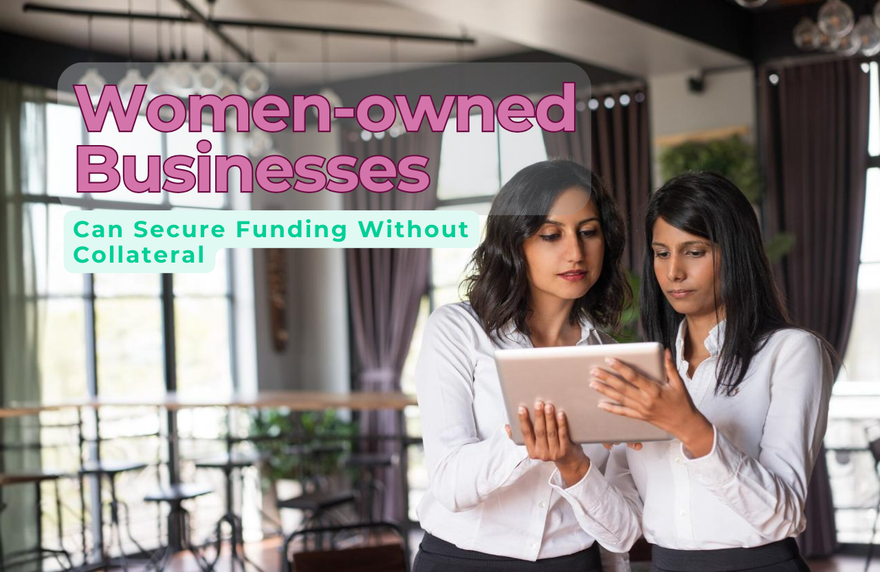 How Women-Owned Businesses Can Secure Funding Without Collateral