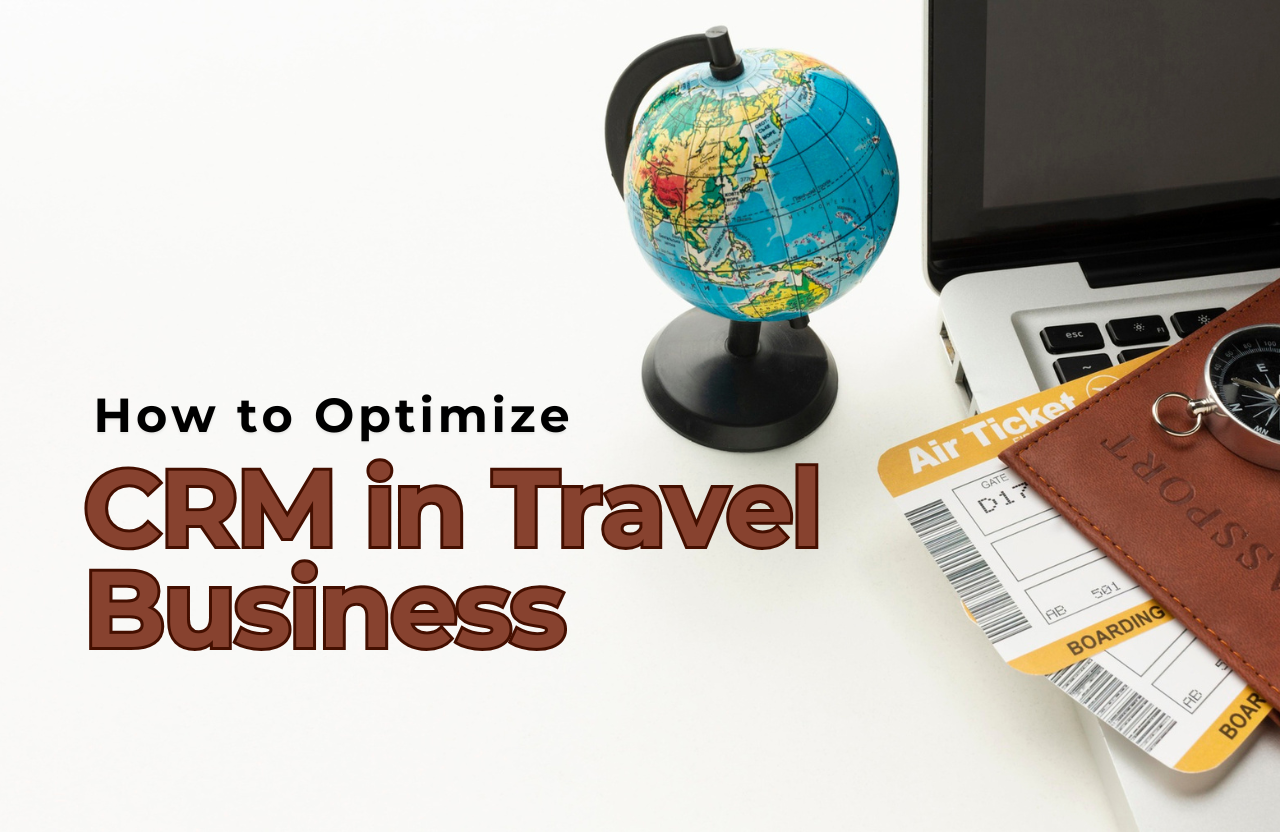 How to Optimize Travel Business Operations with CRM and Automation