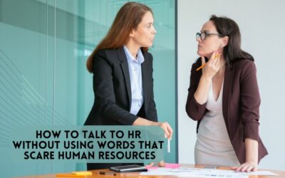 How to Talk to HR Without Using Words That Scare Human Resources