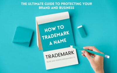 How to Trademark a Name: The Ultimate Guide to Protecting Your Brand and Business