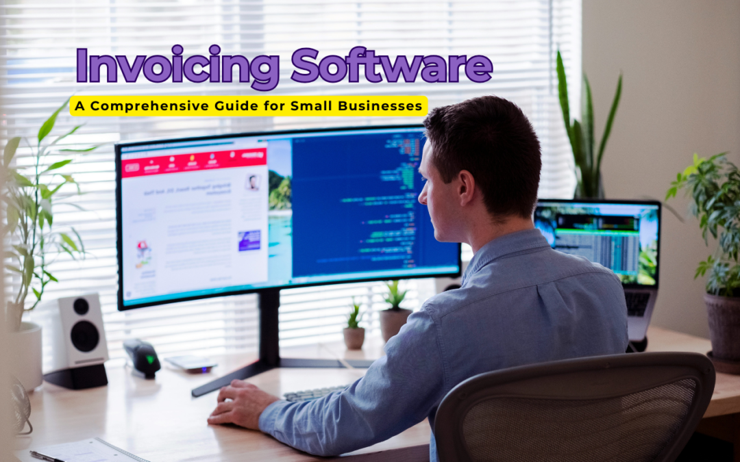 Invoicing Software: A Comprehensive Guide for Small Businesses