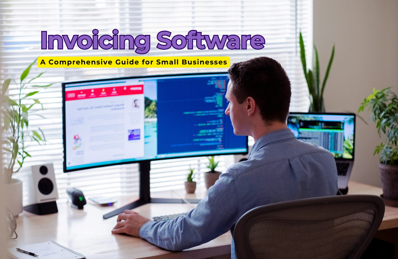 Invoicing Software: A Comprehensive Guide for Small Businesses