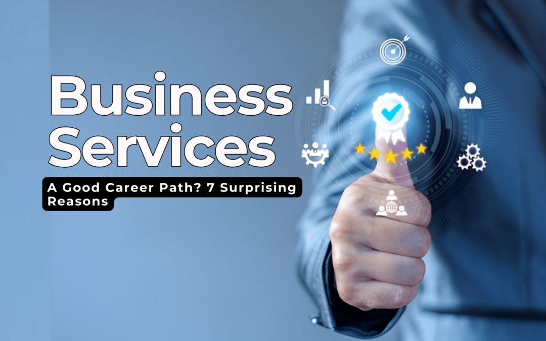 Is Business Services a Good Career Path? 7 Surprising Reasons Why It’s the Smartest Choice in 2025