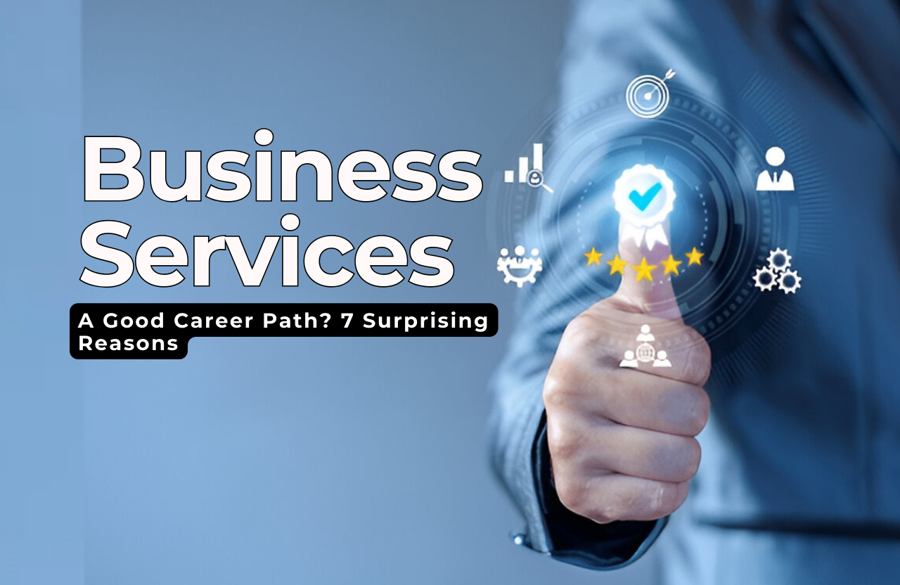 Is Business Services a Good Career Path? 7 Surprising Reasons Why It’s the Smartest Choice in 2025