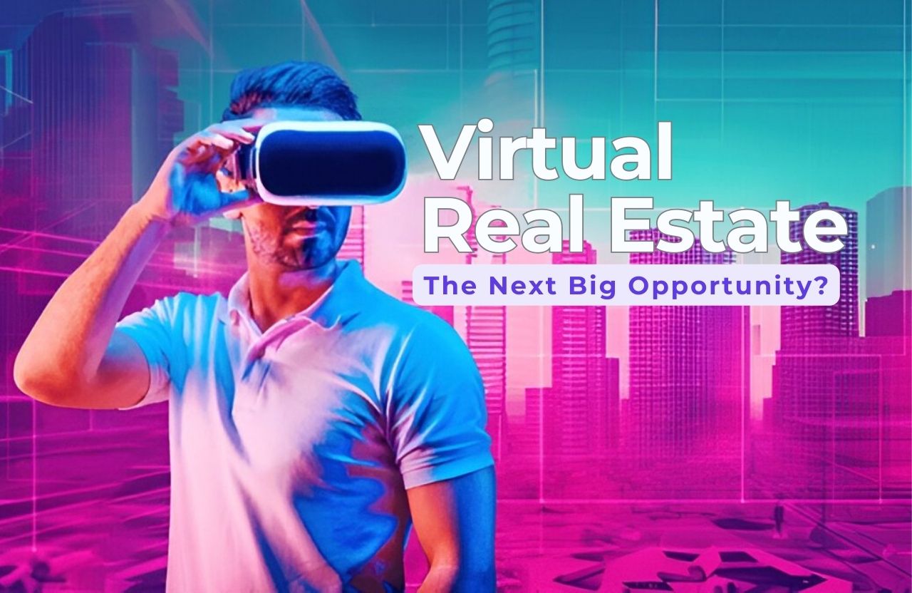 Metaverse Investing: Is Virtual Real Estate the Next Big Opportunity?