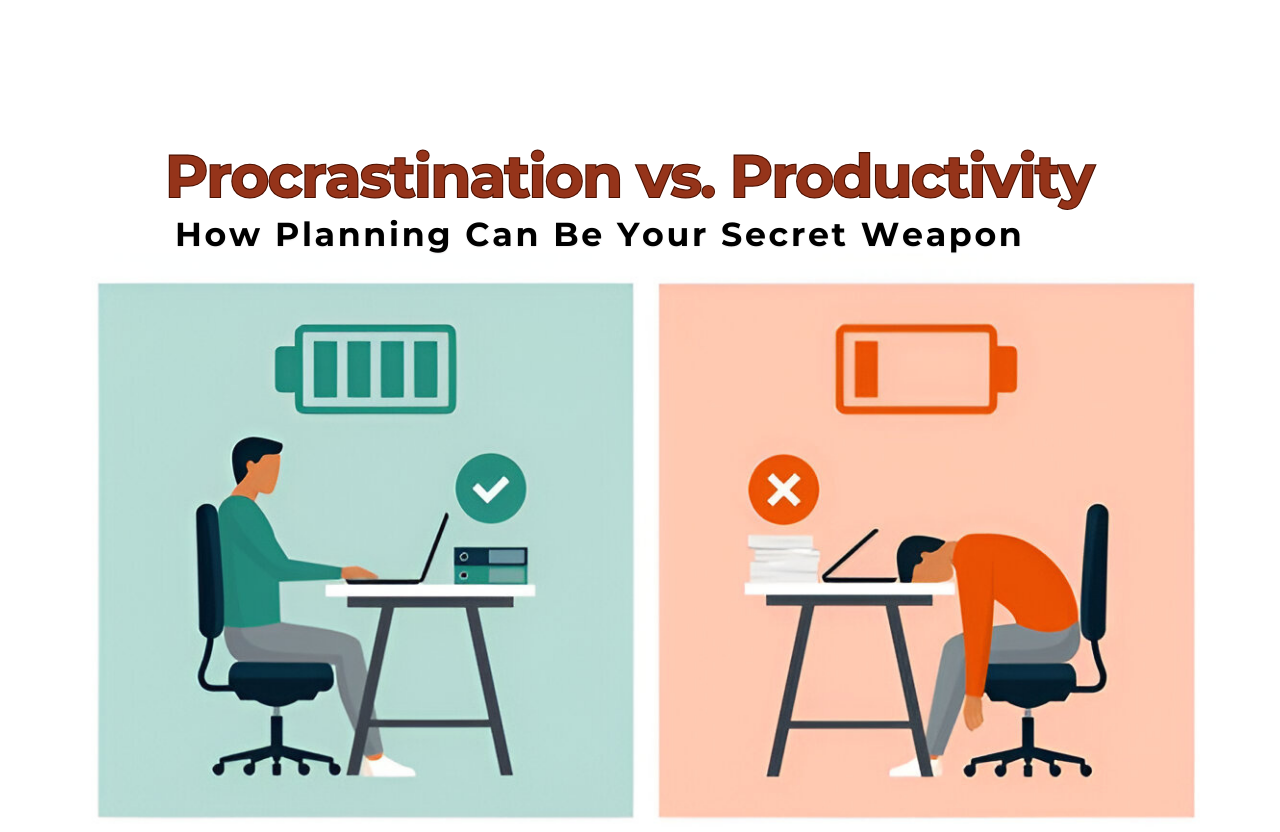 Procrastination vs. Productivity: How Planning Can Be Your Secret Weapon