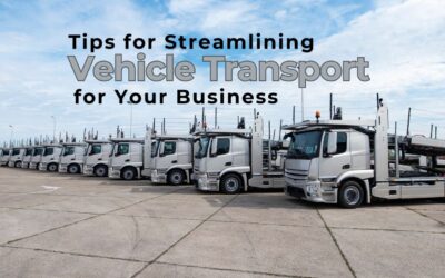 Tips for Streamlining Vehicle Transport for Your Business