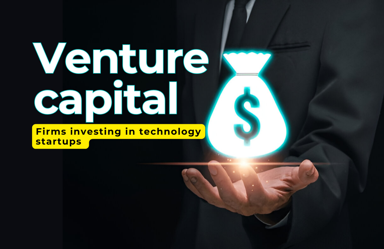 Venture Capital Firms Investing in Technology Startups: A Comprehensive Guide