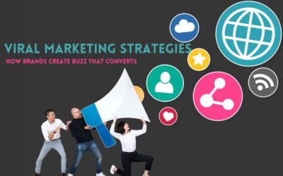 Viral Marketing Strategies: How Brands Create Buzz That Converts