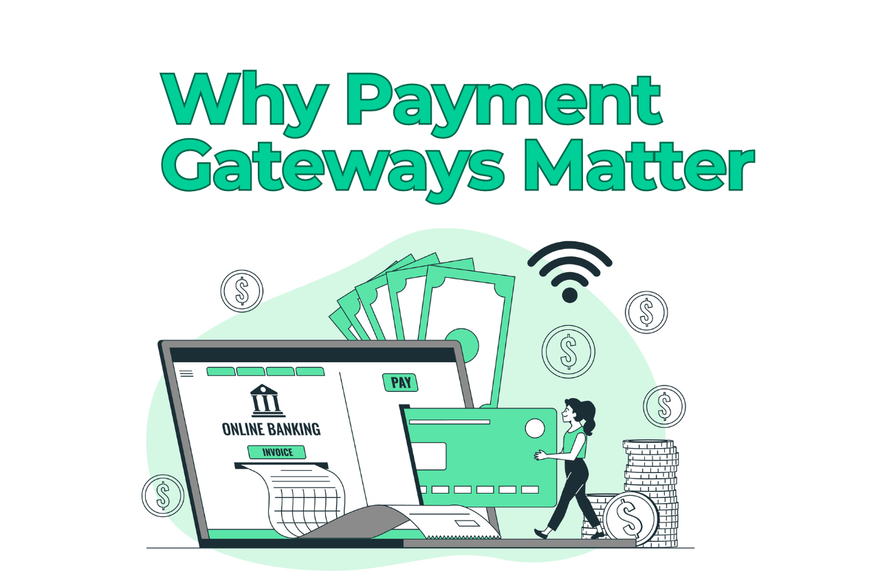 Why Payment Gateways Matter